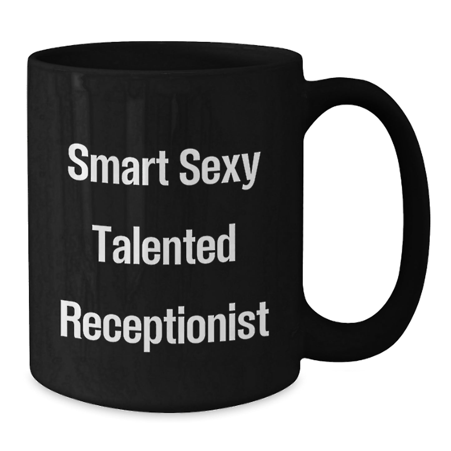 Smart Sexy Talented Receptionist Funny Graduation Gifts from Friends for Women Black Coffee Mug, 11oz or 15oz, Microwave and Dishwasher Safe - Additional