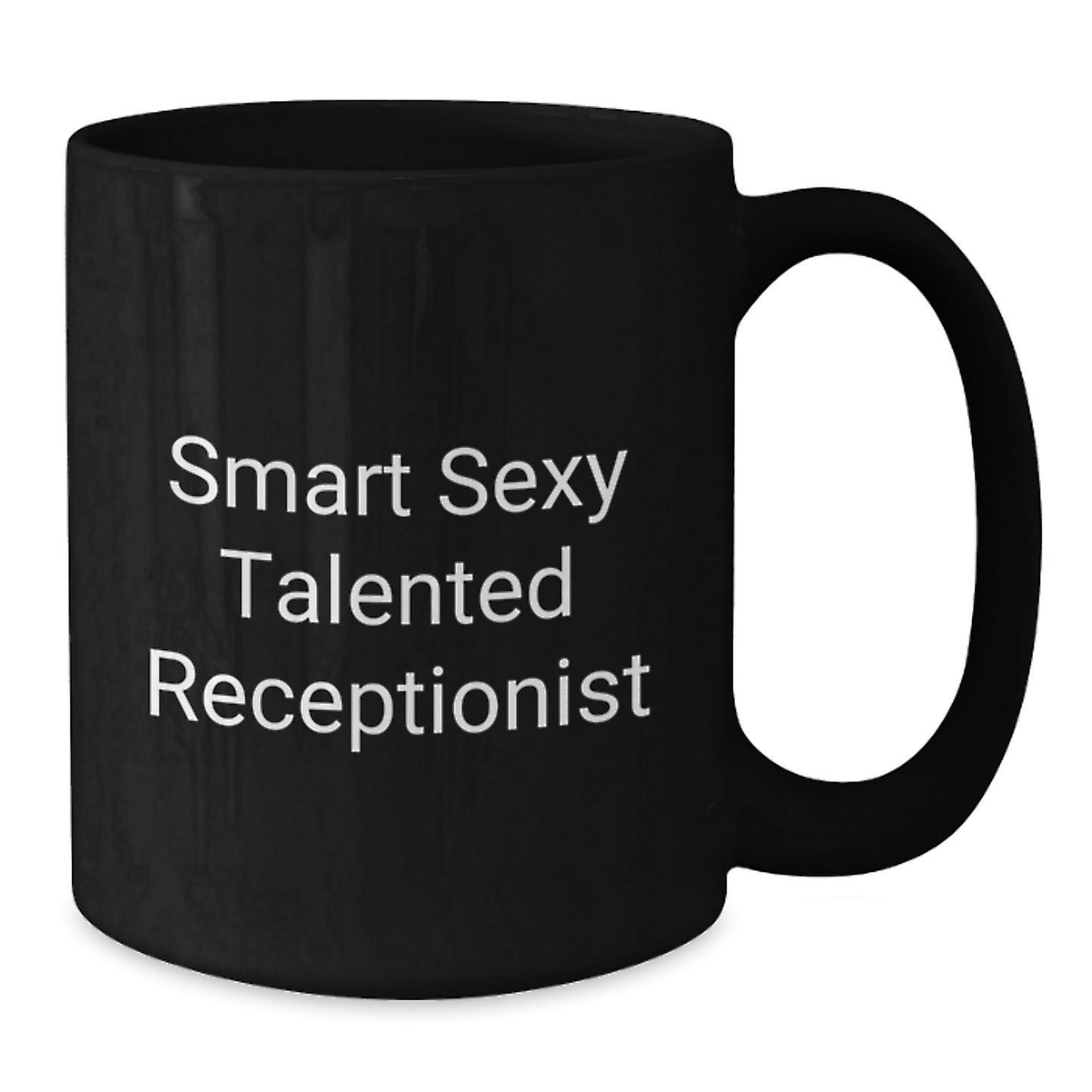 Smart Sexy Talented Receptionist Funny Quote Gifts from Friends for Graduation Unique Black Coffee Mug - Additional