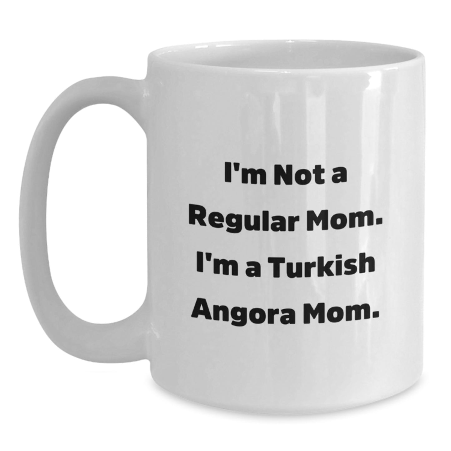 Turkish Angora Cat Mom Funny White Coffee Mug Gifts from Family for Birthday, I'm Not A Regular Mom. I'm A Turkish Angora Mom. - Main