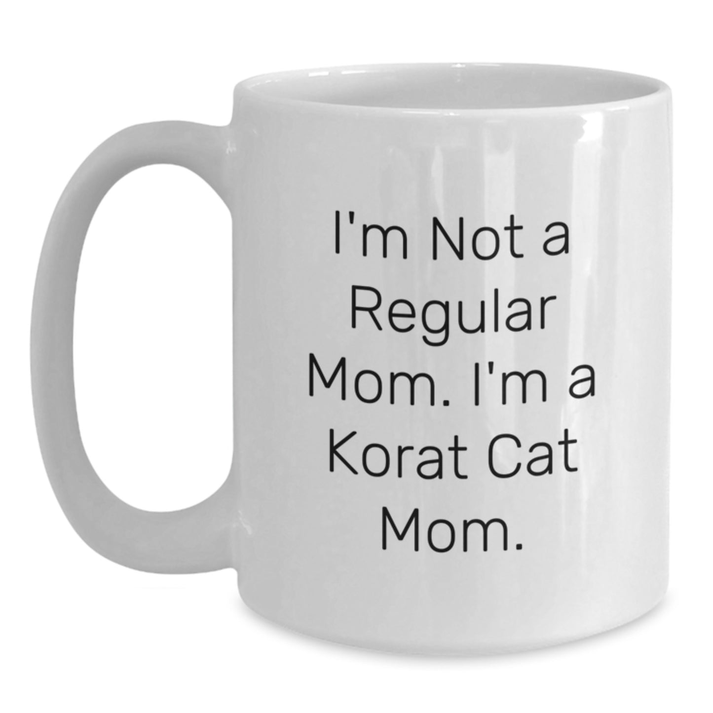 Korat Cat Mom Gifts, Funny White Coffee Mug for Graduation, 'I'm Not A Regular Mom. I'm A Korat Cat Mom.' from Friends, Family, or Coworkers - Main