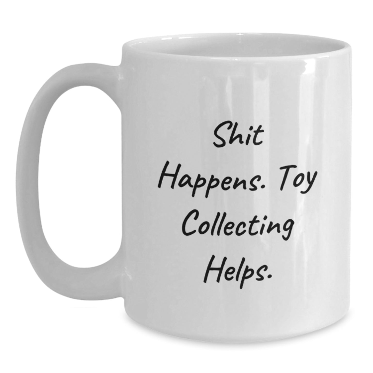 Funny 'Shit Happens' Toy Collecting Gifts from Friends to Family White Coffee Mugs Birthday Unique Presents - Main
