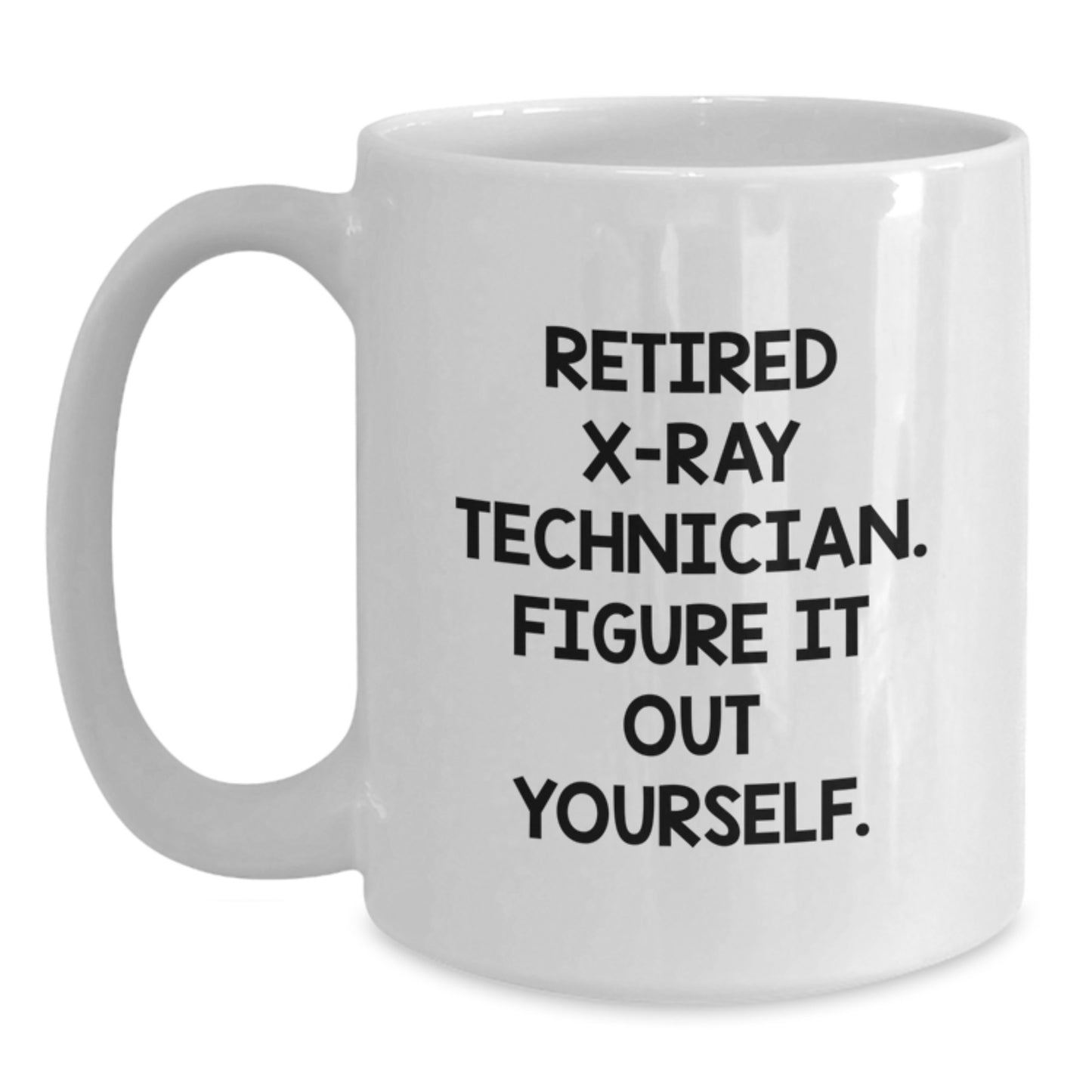 Funny X-Ray Technician Gifts from Friends, Unique Birthday Unique Gifts for Retired X-Ray Technicians, White Coffee Mug - Main