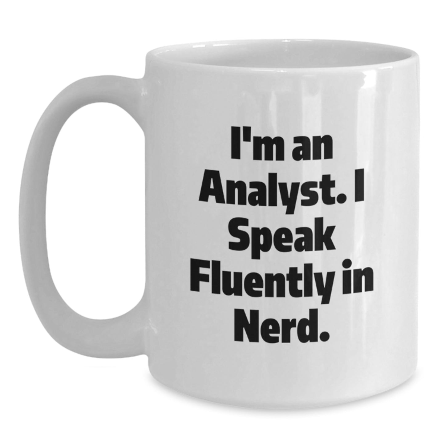Funny Analyst Quote Gifts from Mom to Graduating Daughter - White Coffee Mug, 11oz or 15oz, Ceramic, Microwave and Dishwasher Safe - Main