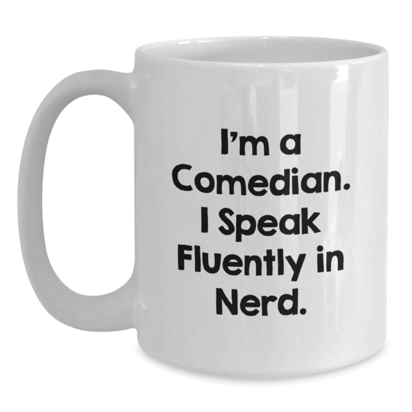 Funny Comedian Gifts - 'I'm A Comedian. I Speak Fluently In genius.' White Coffee Mug for Men, Women, Friends, Coworkers, Family, Birthday Unique Gifts from Comedian Enthusiasts - Main