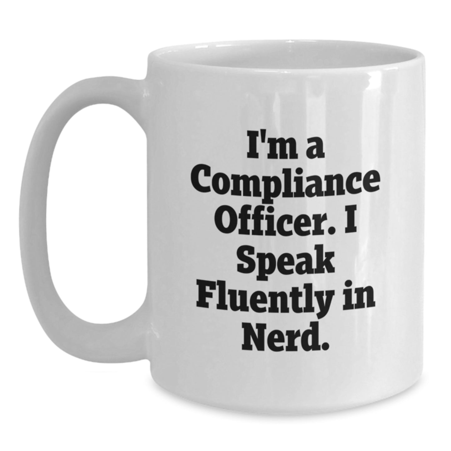 Compliance Officer Gifts, Funny Quote White Coffee Mugs for Men, Women, Coworkers, Family, and Friends - 'I'm A Compliance Officer. I Speak Fluently In genius.' - Main