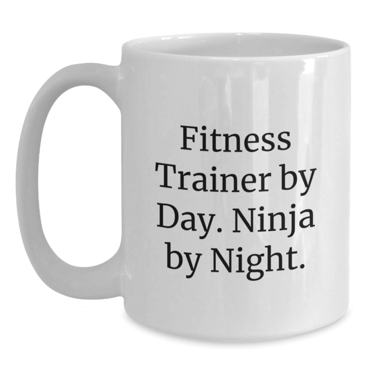 Fitness Trainers' Favorite Mugs Gifts from Friends to Fitness Trainers, White Coffee Mug - Fitness Trainer By Day. Ninja By Night., Unique Gifts for Fitness Trainers - Main