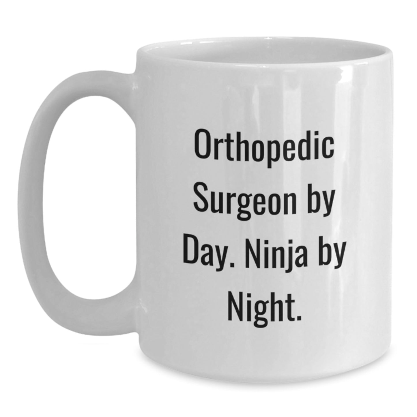 Orthopedic Surgeon Gifts Funny White Coffee Mug for Him Her Birthday, Gifts from Family Friends Coworkers, Orthopedic Surgeon by Day Ninja by Night, Unique Birthday Unique Gifts - Main
