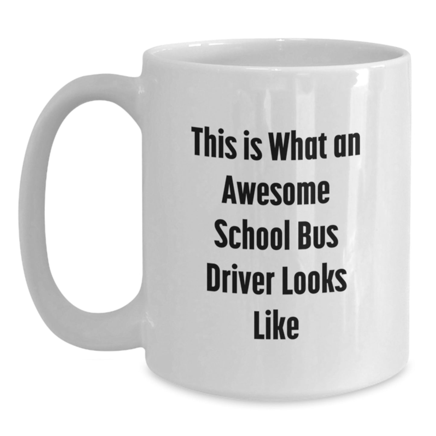 Funny School Bus Driver Gifts from Friends - White Coffee Mug for Birthday - This Is What An Awesome School Bus Driver Looks Like - Main