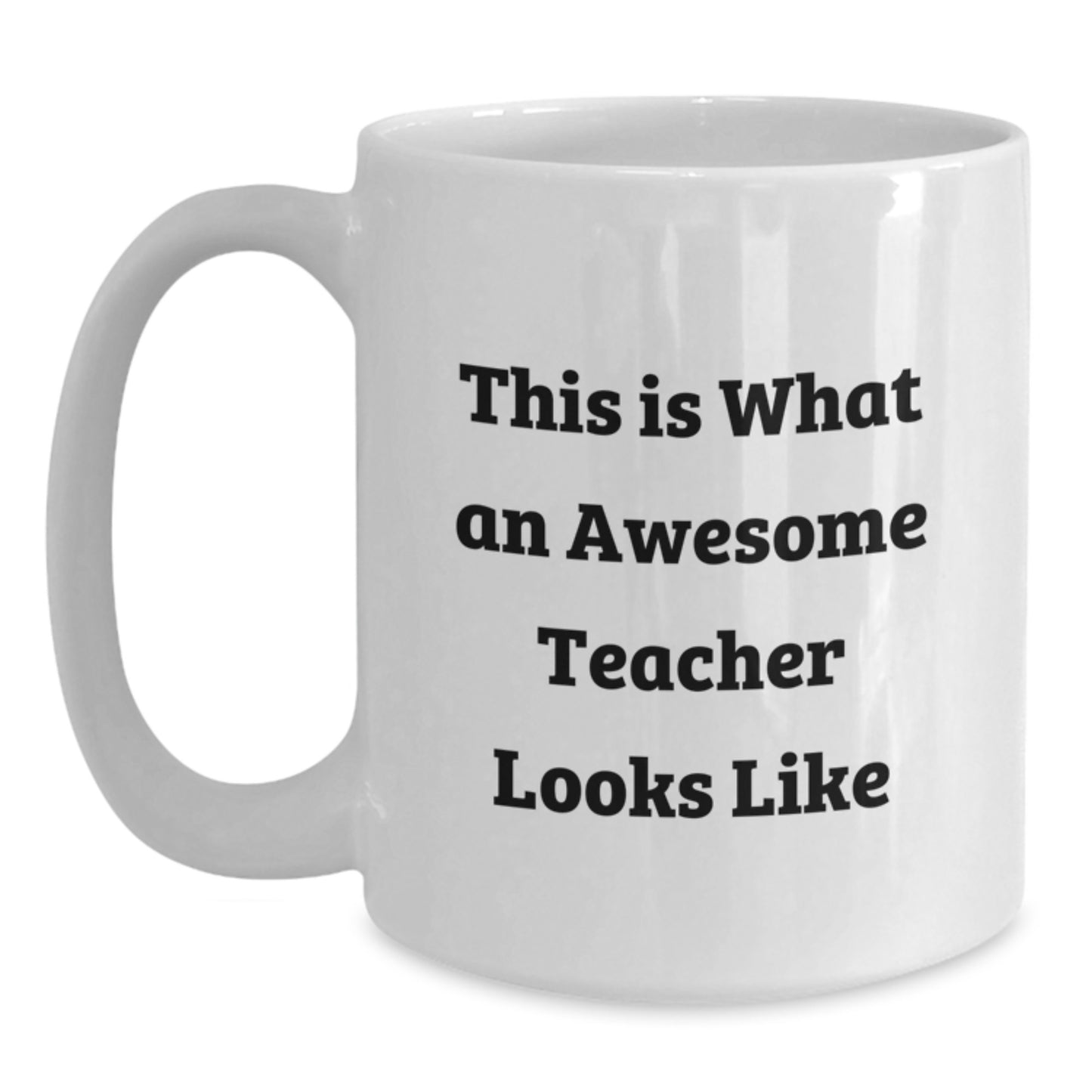 Funny Teacher White Coffee Mug Gifts from Friends for Awesome Teacher's Birthday, 'This Is What An Awesome Teacher Looks Like' - Main