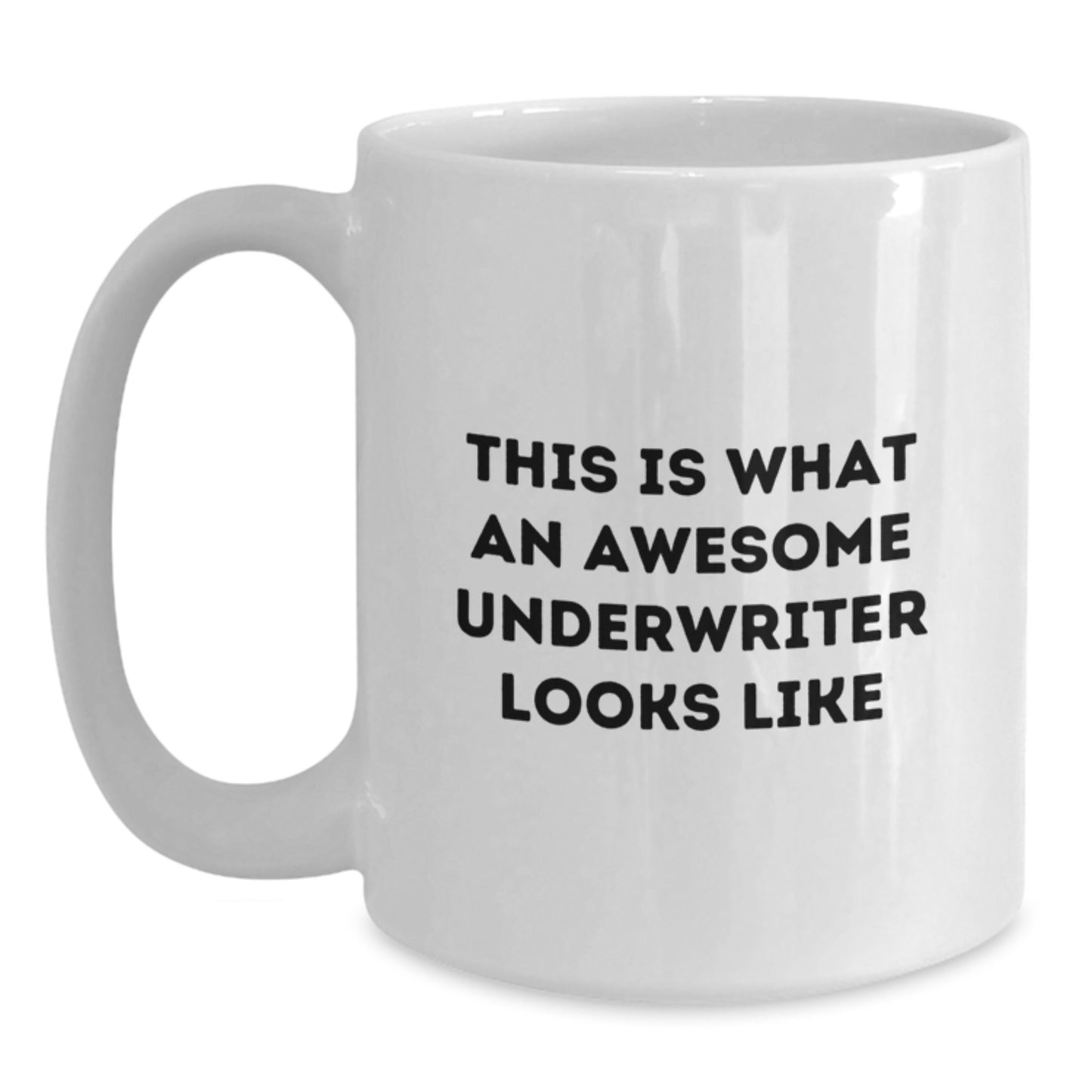 Funny Underwriter Gifts from Friends - This Is What An Awesome Underwriter Looks Like Quote on White Coffee Mug for Graduation Gifts - Main