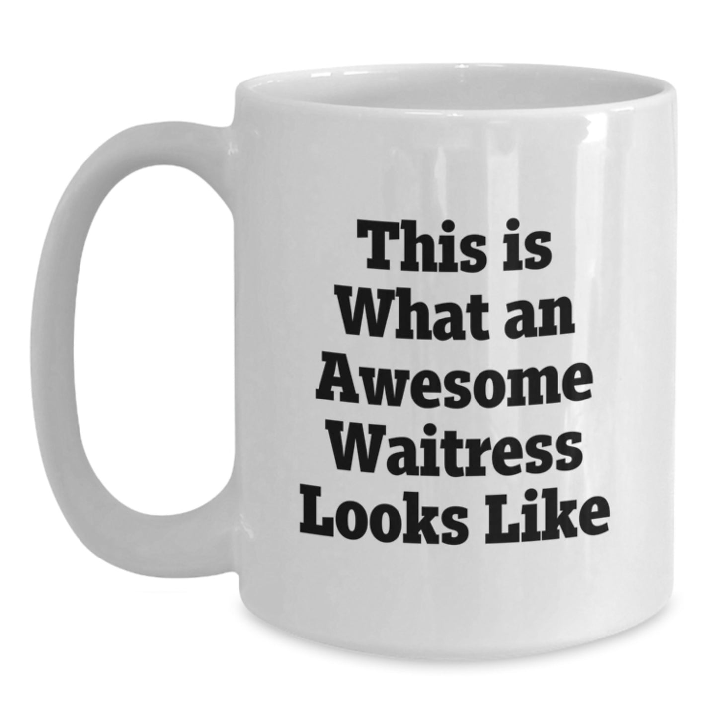 Funny Waitress Gifts from Men to Awesome Waitress, White Coffee Mug, This Is What An Awesome Waitress Looks Like, Graduation Unique Gifts - Main