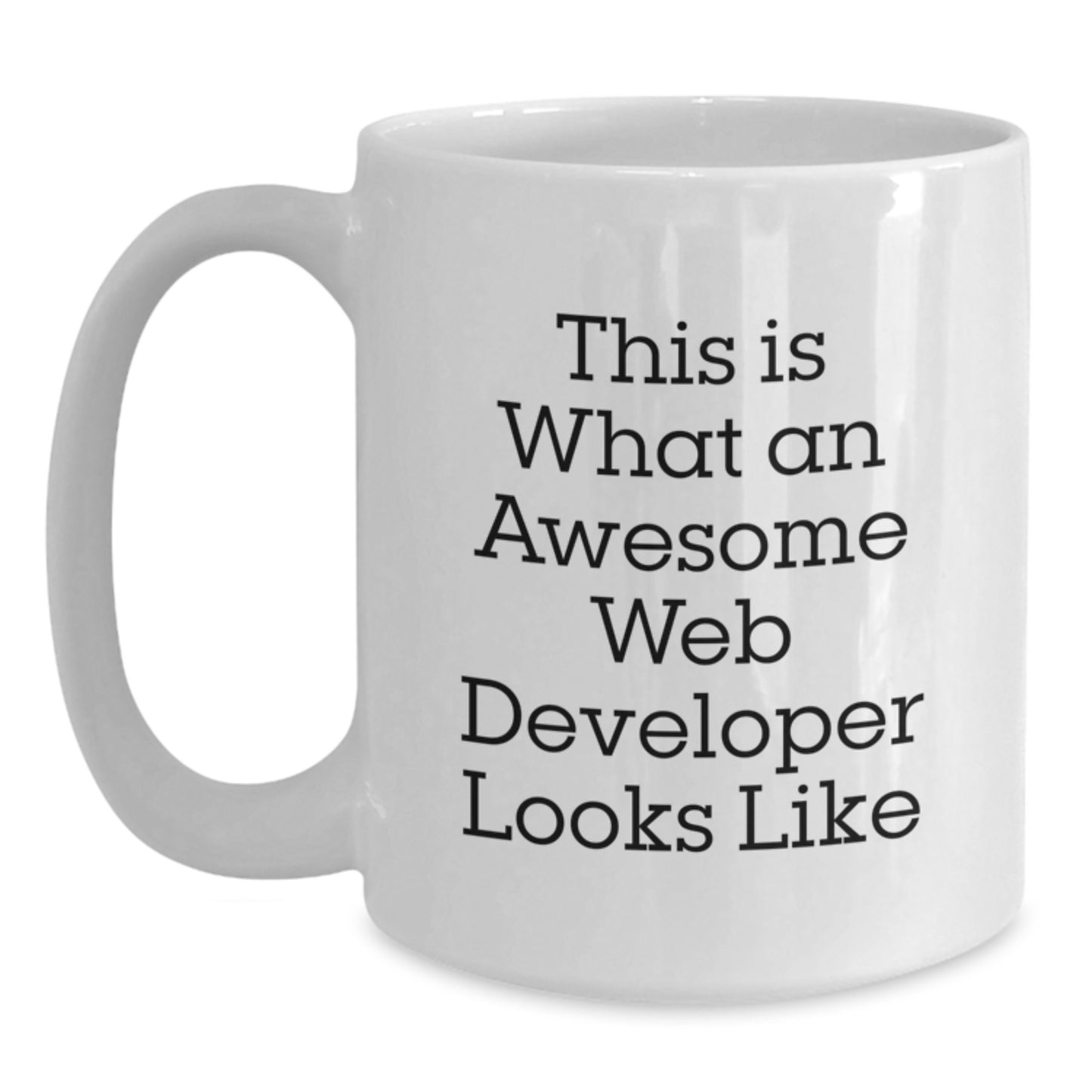 Funny Web Developer White Coffee Mug Gifts from Friends for Graduation - 'This Is What An Awesome Web Developer Looks Like' - Main
