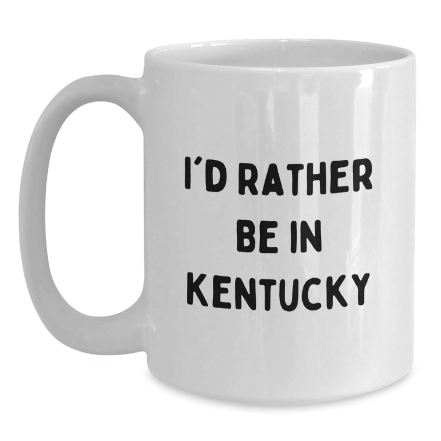 Funny Kentucky White Coffee Mug I'd Rather Be In Kentucky Birthday Unique Gifts from Friends to Family - Main