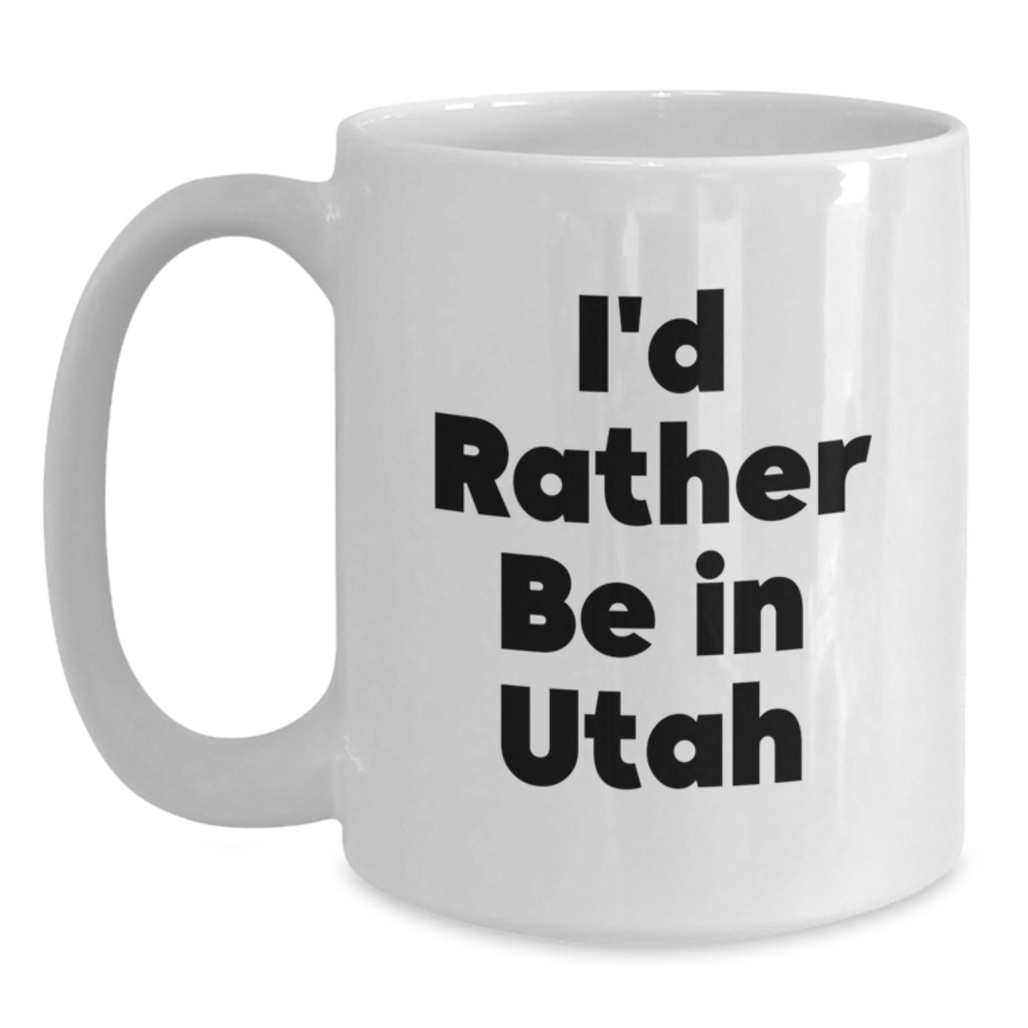 Utah Lovers Funny White Coffee Mug, I'd Rather Be In Utah Gifts from Friends, Unique Birthday Unique Gifts for Men, Women, Coworkers, Family - Main