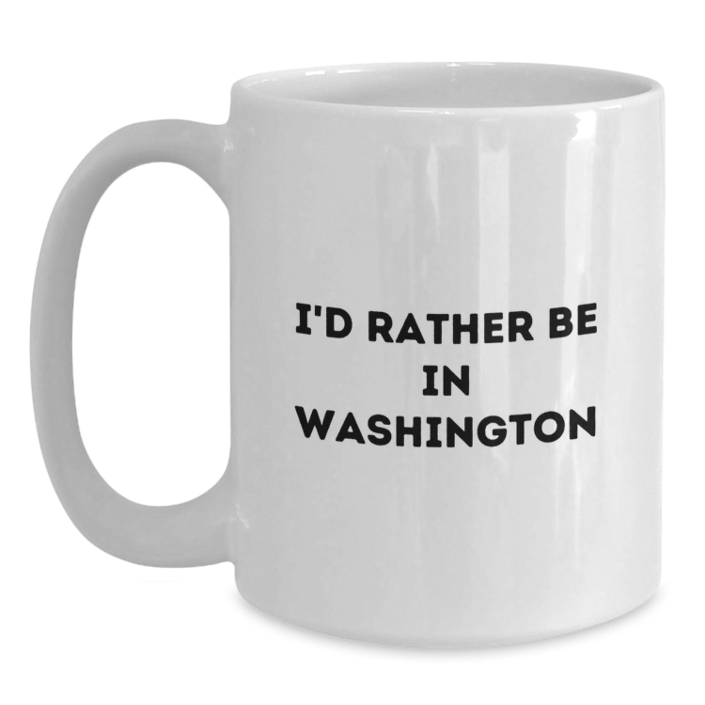 Washington Humor Funny Quote I'd Rather Be In Washington Gifts for Birthday, White Coffee Mug for Men Women Friends Coworkers Family - Main