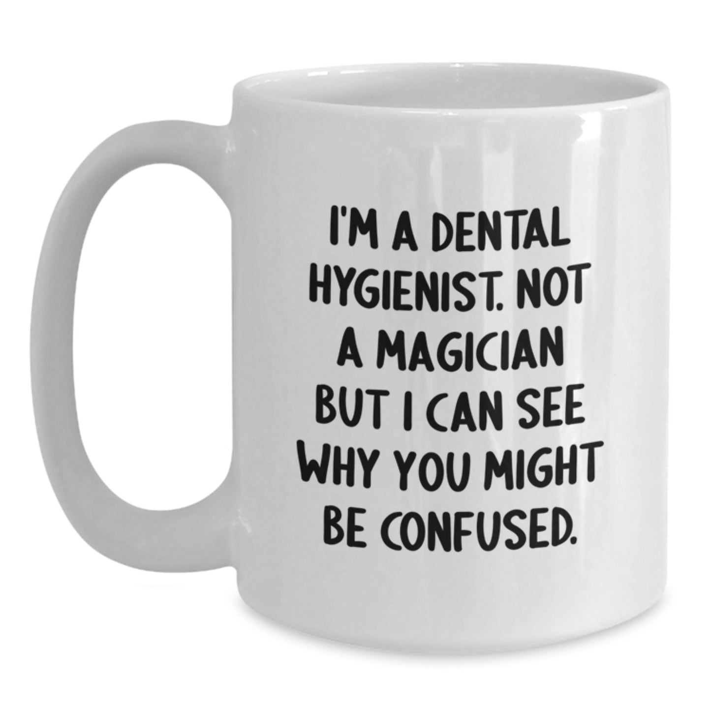 Funny Dental Hygienist Gifts from Family to Friends - I'm A Dental Hygienist. Not A Magician, Gifts for Dental Hygienist, Birthday Unique Gifts, White Coffee Mug, Dental Hygienist Humor - Main