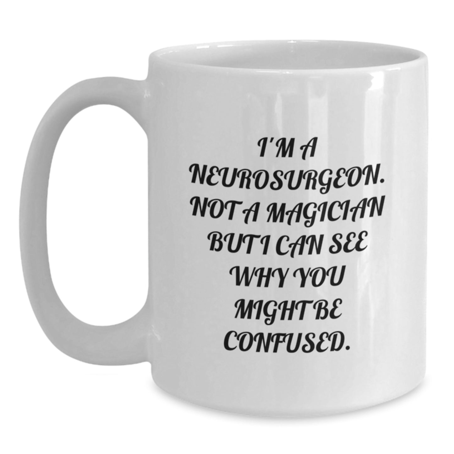 Funny Neurosurgeon Gifts for Men - 'I'm a Neurosurgeon, Not a Magician...' White Coffee Mug, Perfect Birthday Unique Gift from Friends - Main