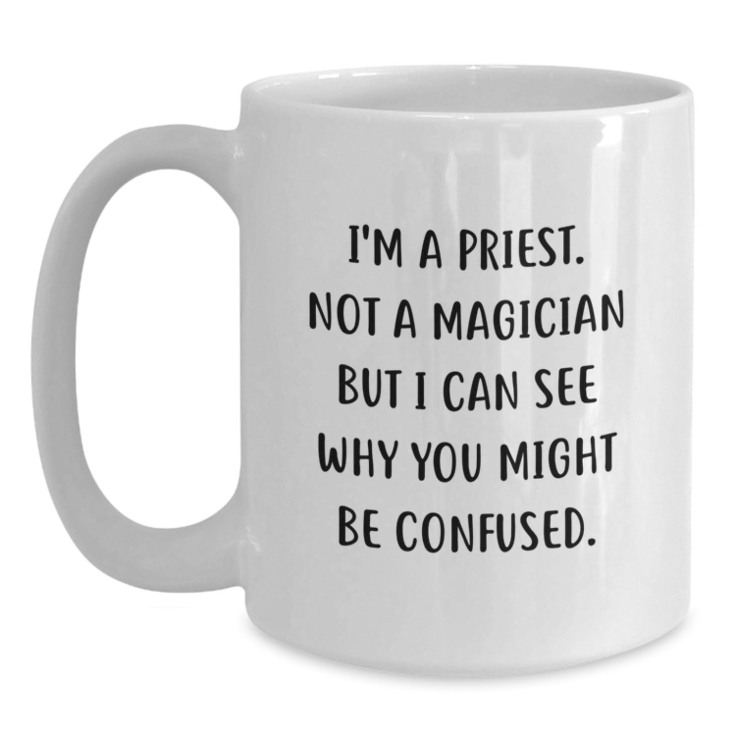 Funny Priest Gifts, White Coffee Mug for Graduation, 'I'm A Priest. Not A Magician...' - Main