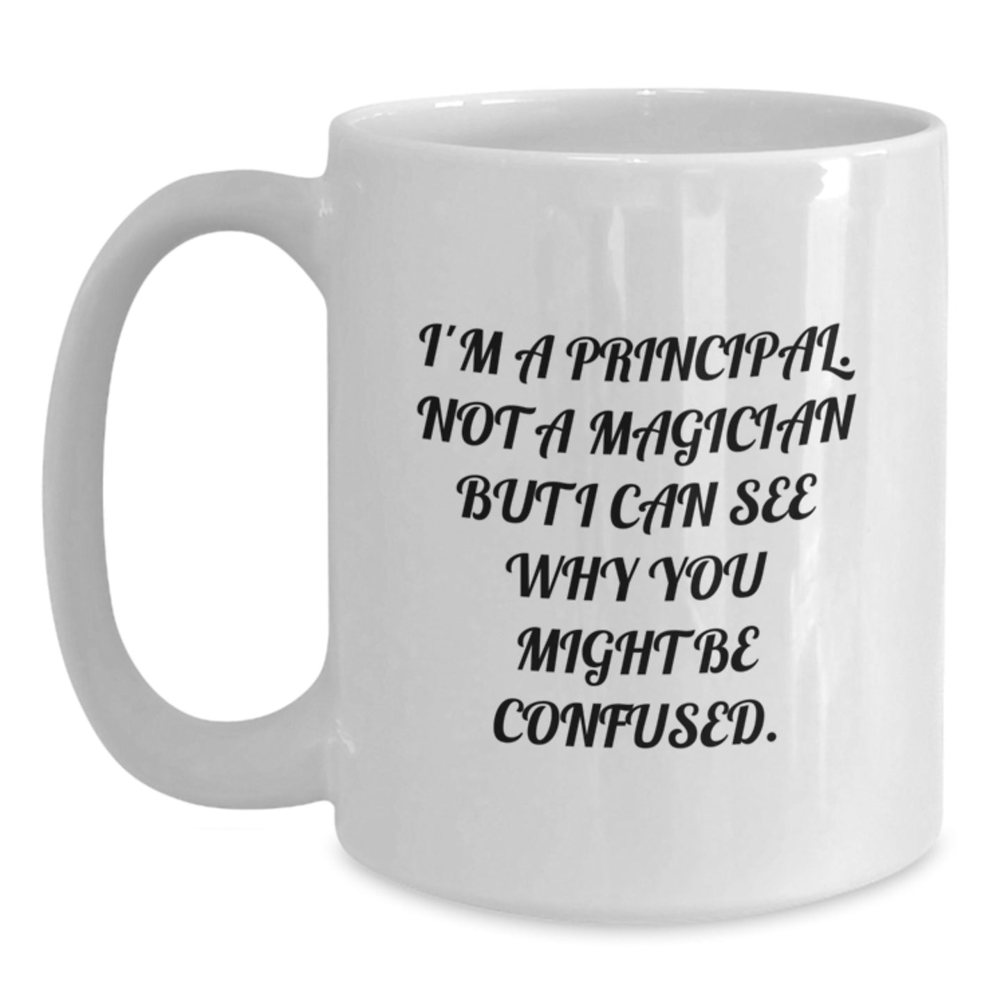 Funny Principal Gifts for Graduation, White Coffee Mug, 'I'm A Principal. Not A Magician' Quote from Principal, Gifts from Men to Principal, Perfect Unique Graduation Gifts - Main