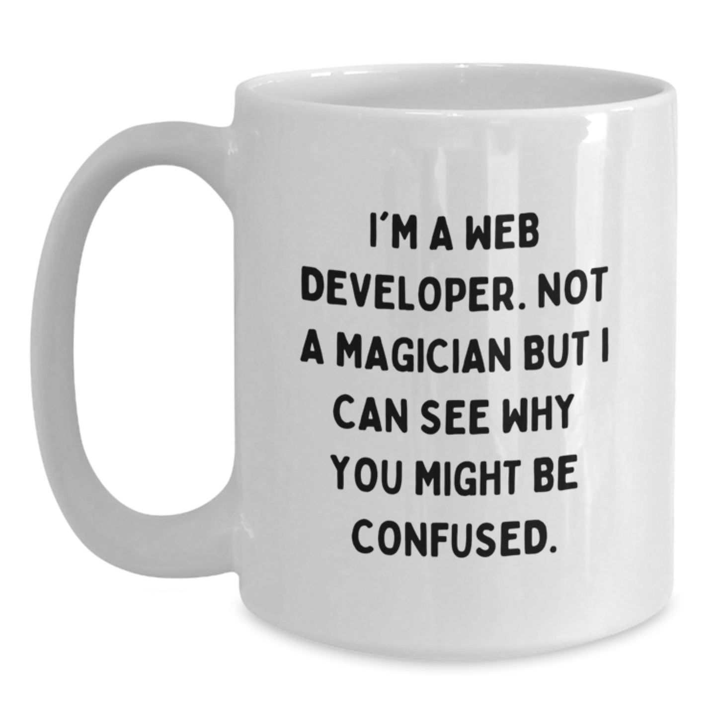 Funny Web Developer Gifts from Friends - 'I'm A Web Developer. Not A Magician...' White Coffee Mug for Birthday - Main