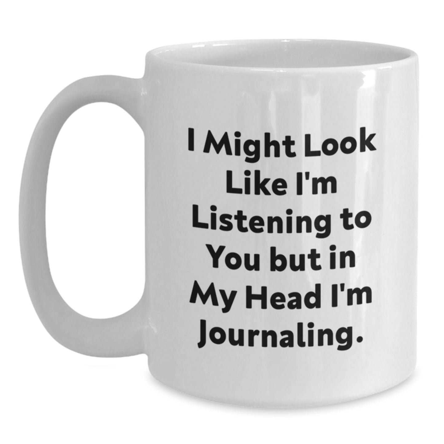 Funny Journaling Gifts from Friends, Cute White Coffee Mugs for Journaling Enthusiasts, Birthday Unique Gifts, I Might Look Like I'm Listening To You But In My Head I'm Journaling. - Main