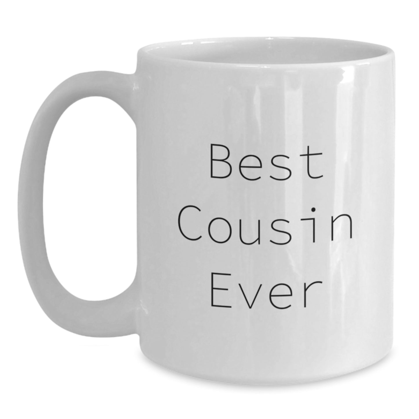 Funny Cousin Gift, Best Cousin Ever Quote, White Coffee Mug for Graduation from Family - 11oz or 15oz Capacity, Ceramic, Microwave and Dishwasher Safe - Main