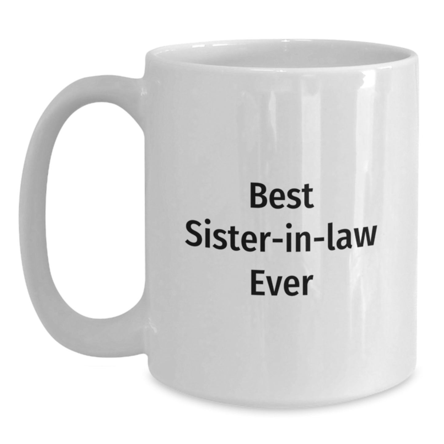 Funny Sister-in-law Gifts from Men, Unique White Coffee Mug 'Best Sister-in-law Ever' for Graduation, Sister-in-law Appreciation - Main
