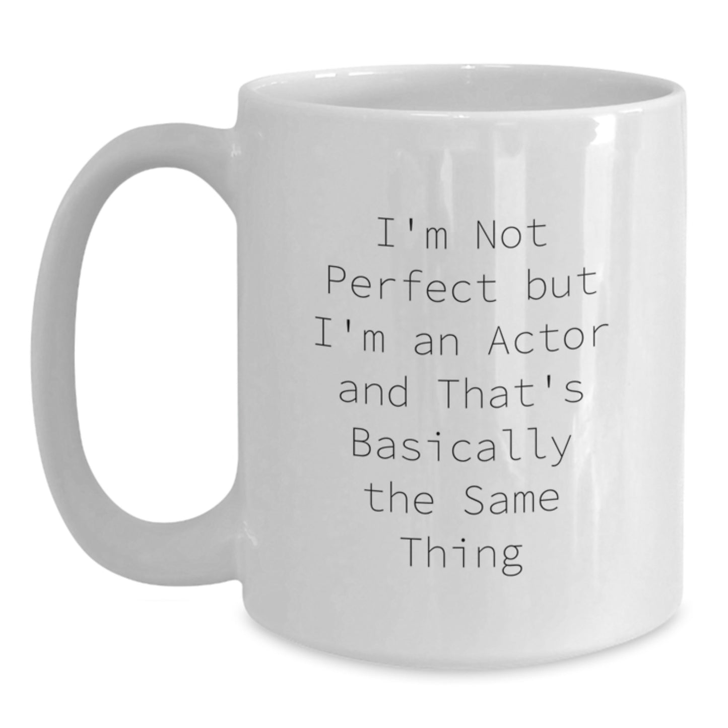 Funny Actor Quotes Gifts from Friends to Actor Graduation Unique White Coffee Mugs for Actor, Gifts for Actor, 11oz or 15oz Ceramic Mug - Main