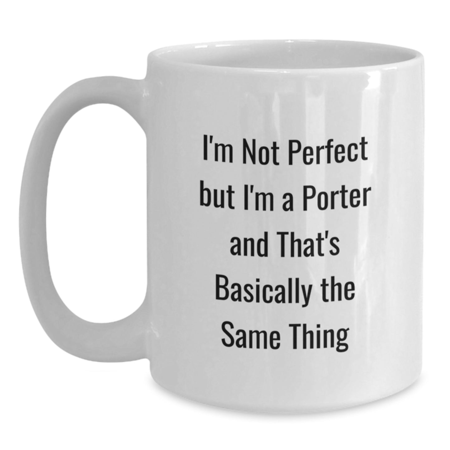 Porter Gifts from Friends, White Coffee Mug Quotes, Funny Birthday Unique Gifts for Porter, I'm Not Perfect But I'm A Porter - Main