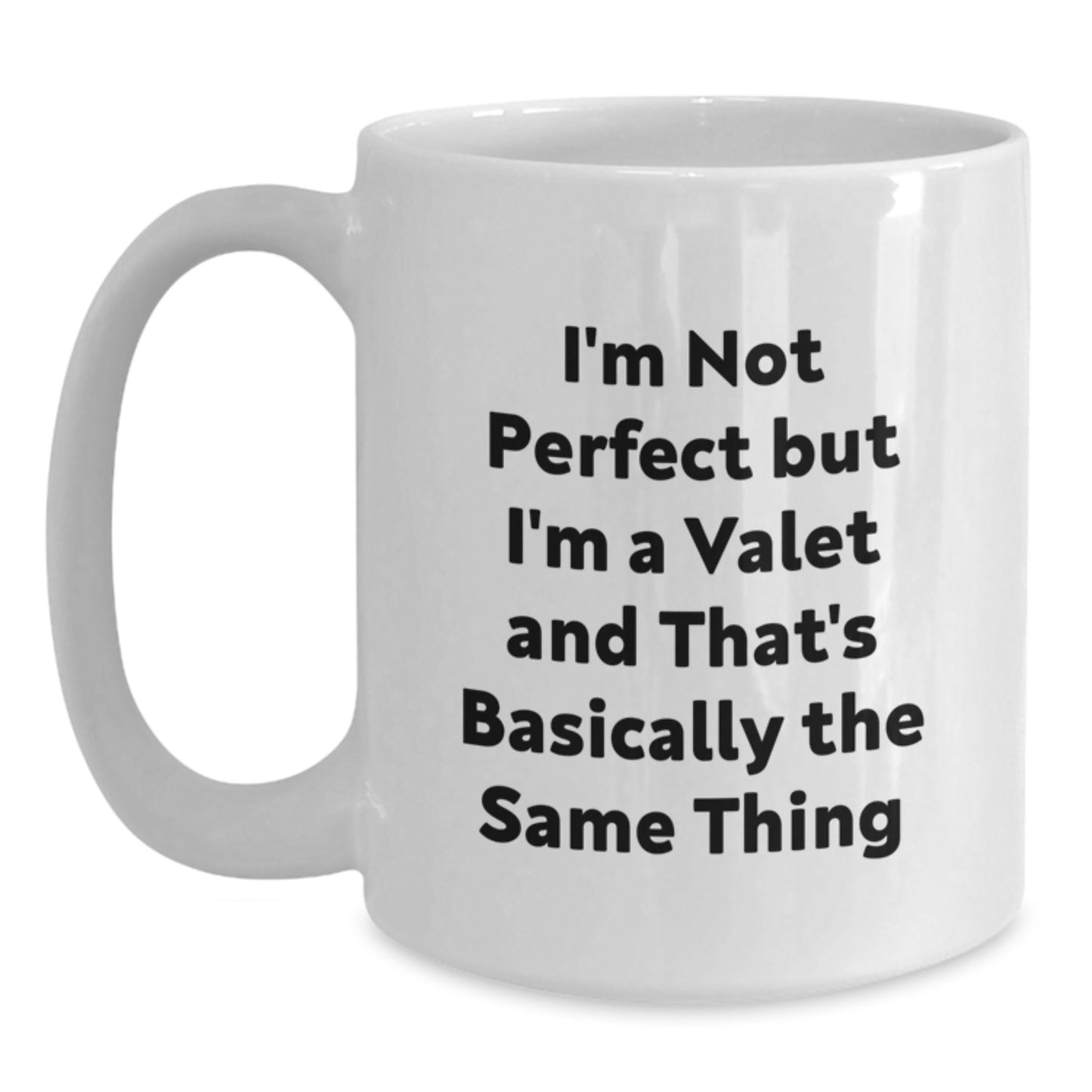 Funny Valet Gifts from Friends for Valet Lovers on Birthday, White Coffee Mug with I'm Not Perfect But I'm A Valet And That's Basically The Same Thing Quote - Main