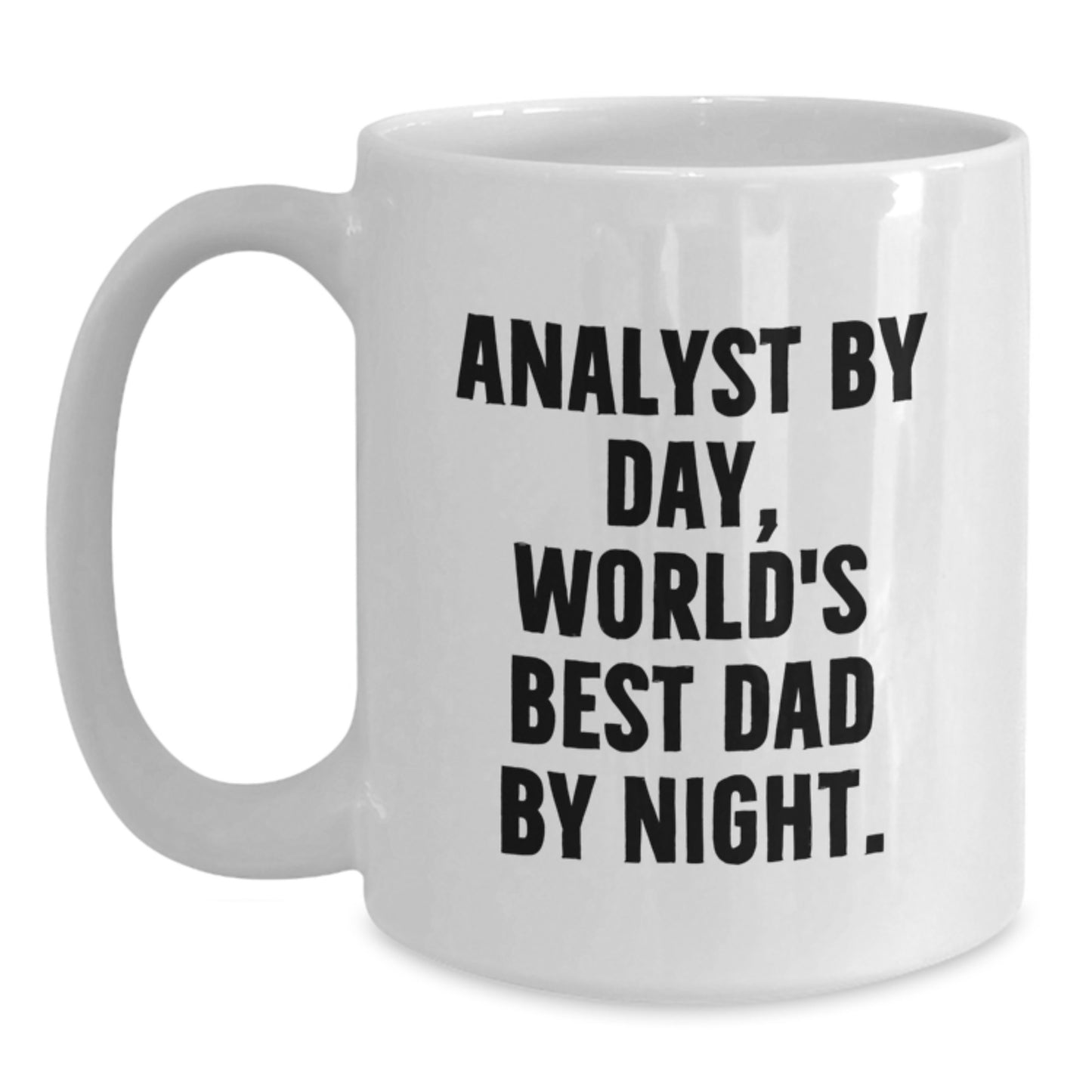 Funny Analyst Mug, Analyst By Day, World's Best Dad By Night, White Coffee Mug, Gifts from Mom, Gifts for Analyst on Birthday - Main