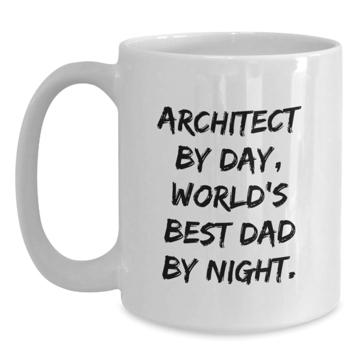 Architect Gifts for Birthday, Funny Quote White Coffee Mug, 11oz or 15oz Capacity, Gifts from Dad to Architect - Main