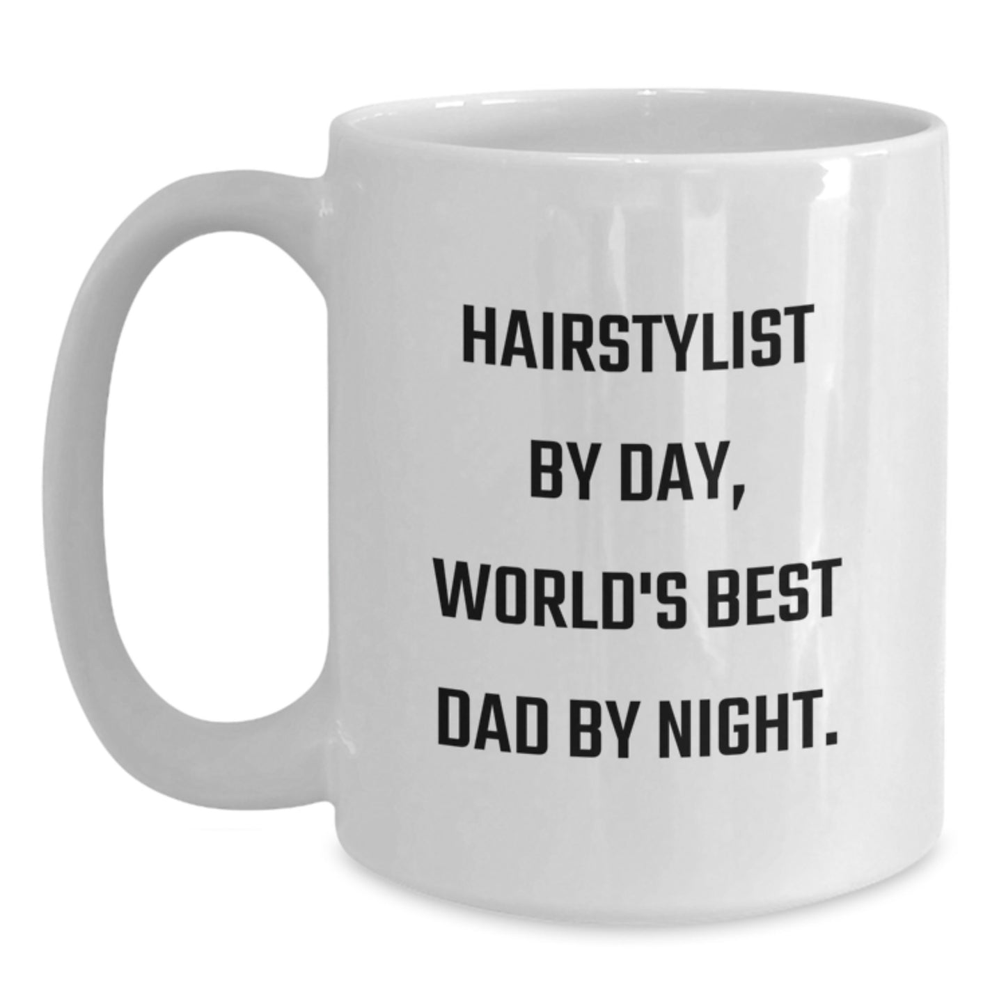 Funny Hairstylist Gifts from Dad, World's Best Dad By Night. - White Coffee Mug for Birthday - 'Hairstylist By Day' - Main