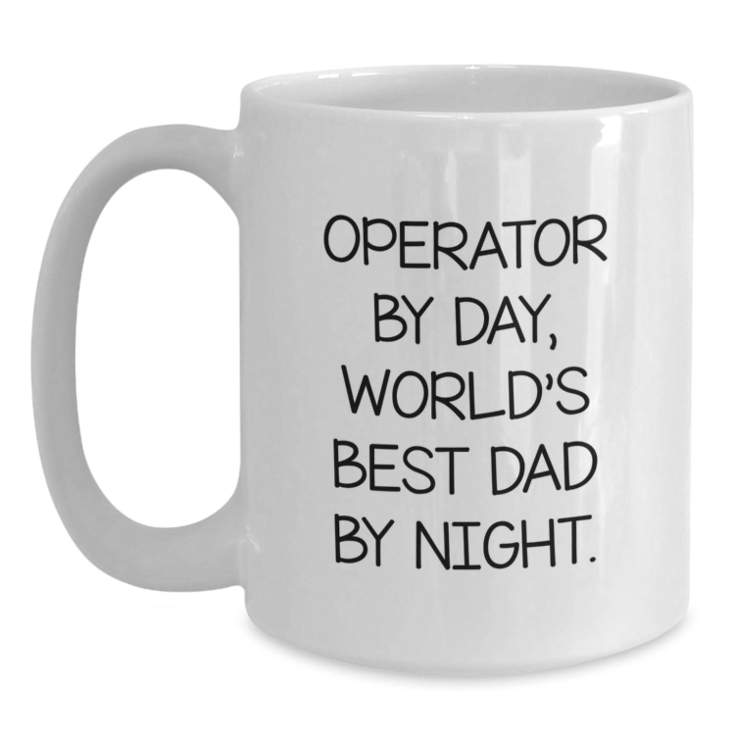 Operator Gifts, Funny White Coffee Mug, Birthday Unique Gifts from Friends, for Operator By Day, World's Best Dad By Night. - Main