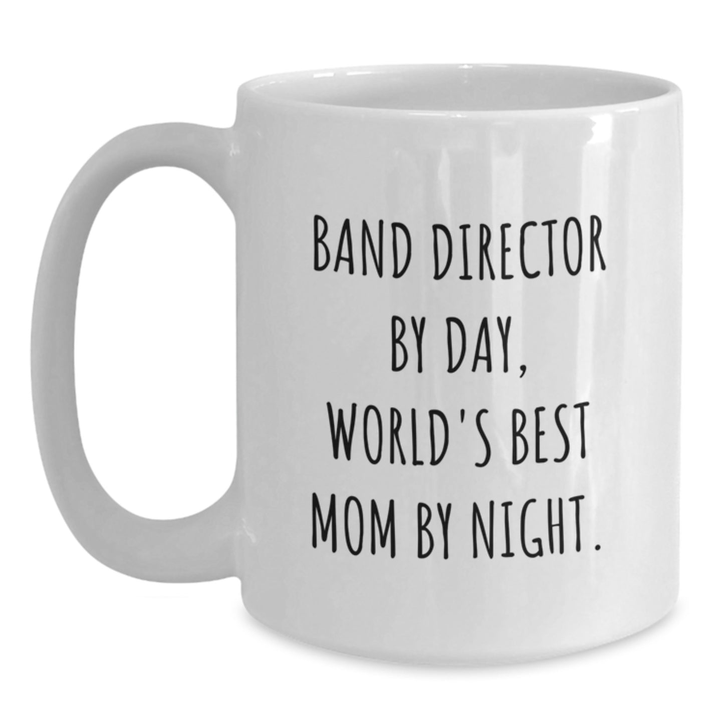 Funny Band Director Gifts from Mom - White Coffee Mug for Band Director By Day, World's Best Mom By Night. - Main