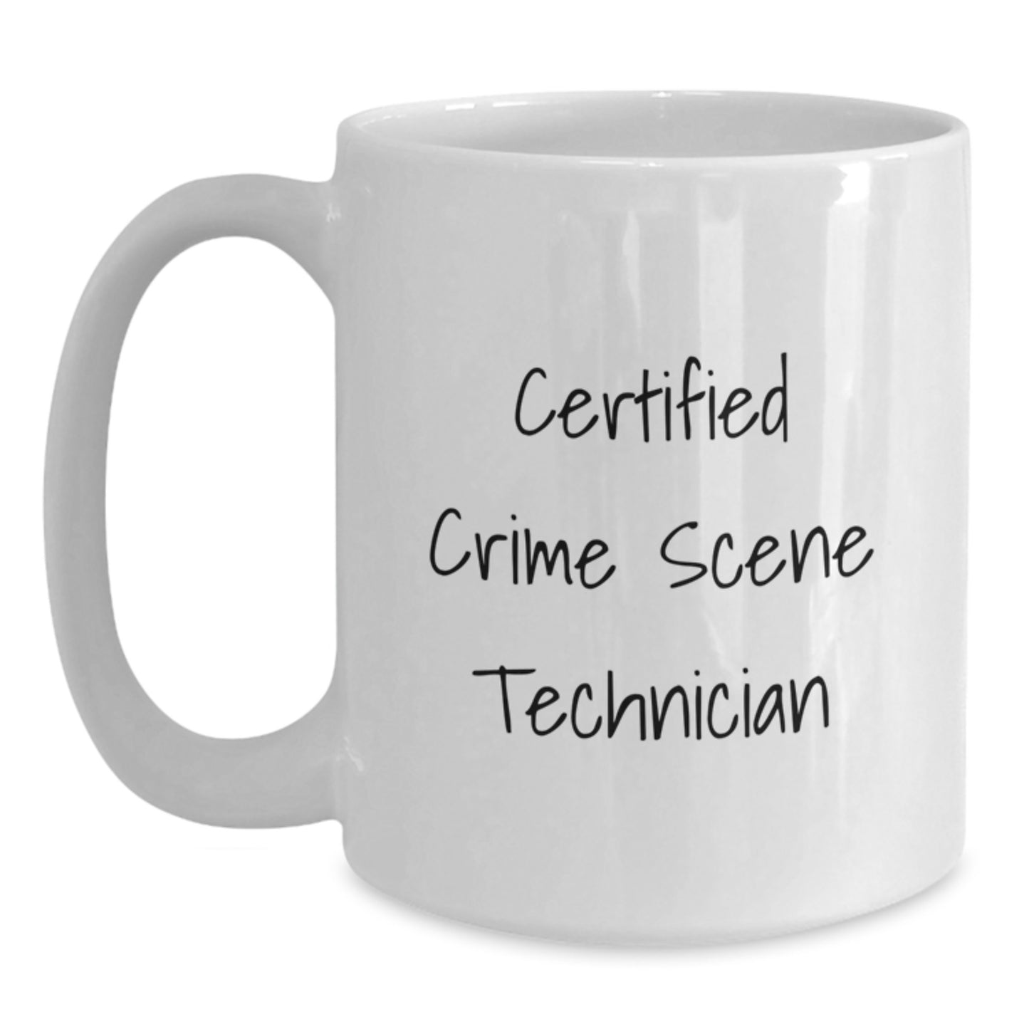 Funny Crime Scene Technician Quotes Gifts from Friends for Crime Scene Technician Men White Coffee Mug, 11oz or 15oz - Main