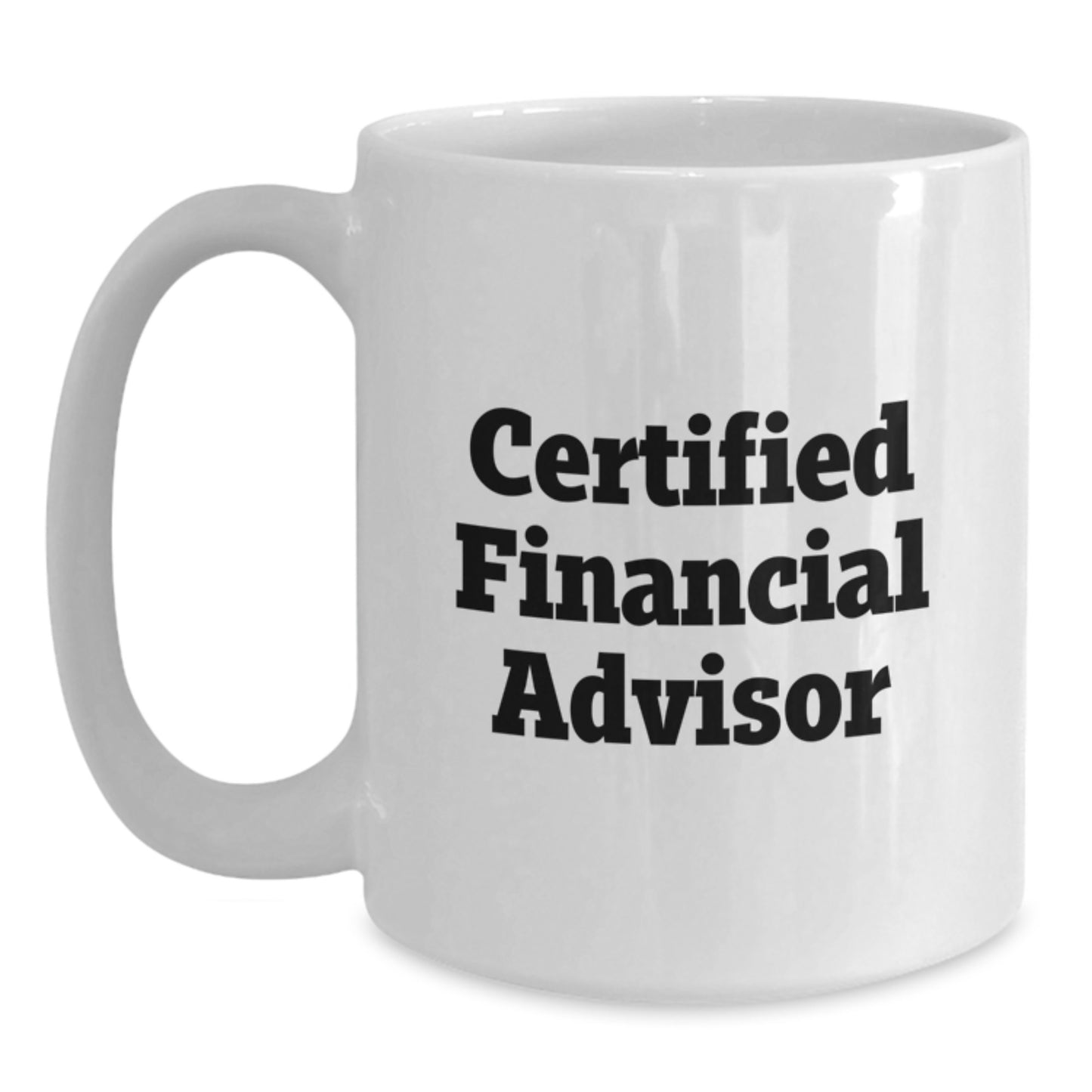Funny Financial Advisor Gifts, 'Certified to Make You Smile' Quote, White Coffee Mug for Graduation, Gifts from Friends, Family, or Coworkers to Financial Advisor Men or Women - Main