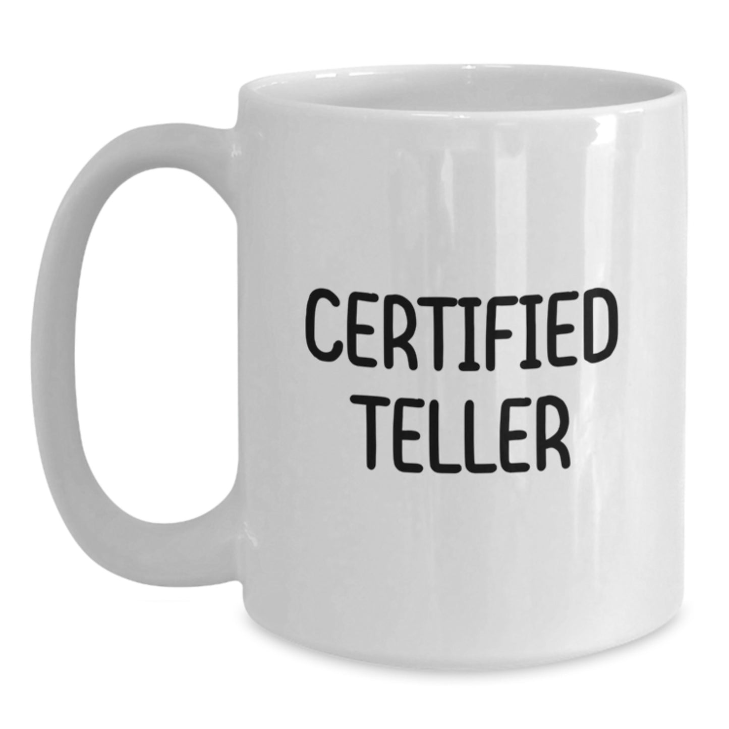 Funny Quote Teller Gifts from Friends, White Coffee Mug for Graduation, Certified Teller Humor, Gifts for Teller - Main