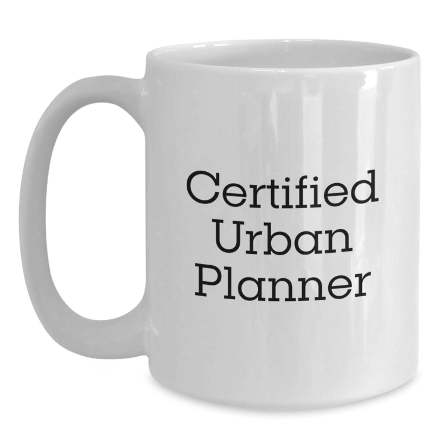 Funny Urban Planner Quote White Coffee Mug, Gifts from Friends to Urban Planner Graduates, Unique White Coffee Mug for Urban Planner Women or Men, 'Certified Urban Planner' Meme Mug - Main