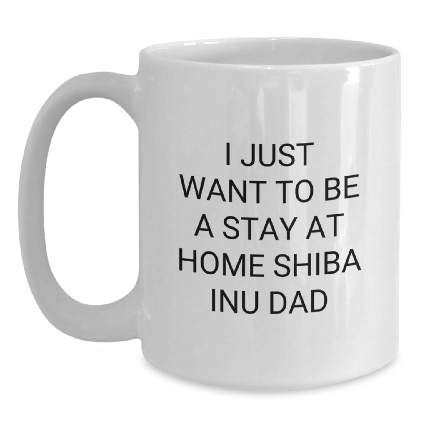 Funny Shiba Inu Dog Gifts for Men - I Just Want To Be A Stay At Home Shiba Inu Dad White Coffee Mug, Birthday Unique Gifts from Friends - Main