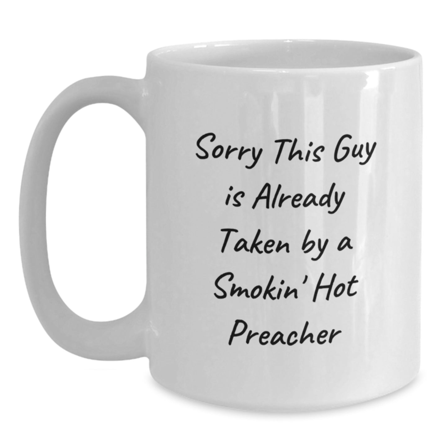 Funny Preacher White Coffee Mug Gift from Men to Preacher, Unique Christmas Unique Gifts for Preacher, Sorry This Guy Is Already Taken By A Smokin' Hot Preacher - Main