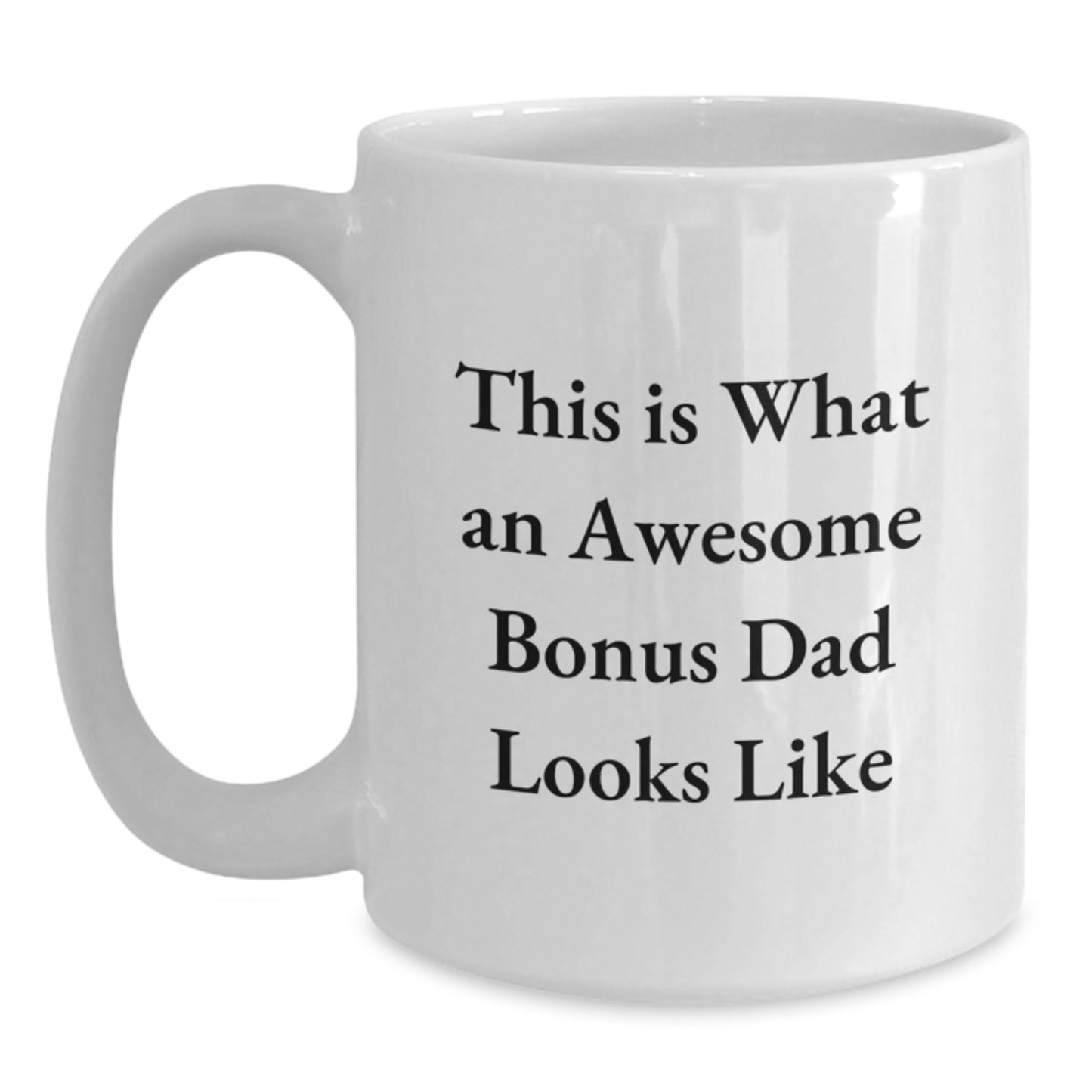 Funny Bonus Dad Gifts from Men - 'This Is What An Awesome Bonus Dad Looks Like' White Coffee Mug for Graduation - Main