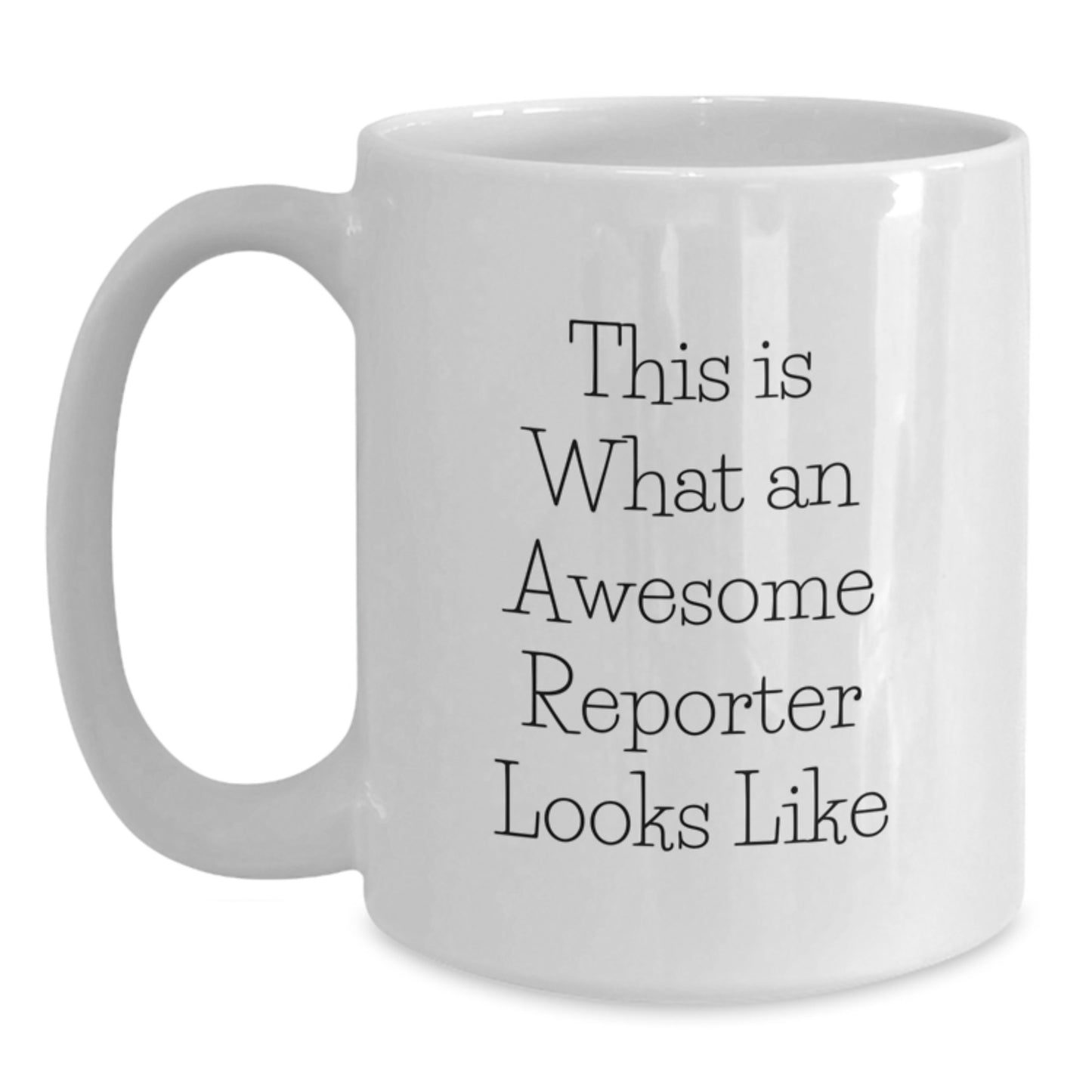 Funny Reporter Quote White Coffee Mug, Gifts from Friends to Reporter, Birthday Unique Gifts - Main