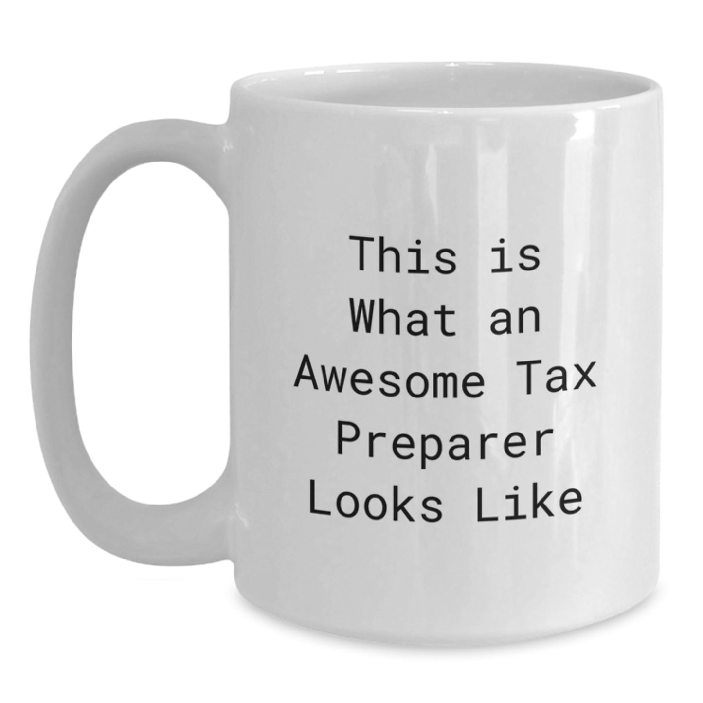 Funny Tax Preparer Gifts from Coworkers, White Coffee Mug for Birthday, This Is What An Awesome Tax Preparer Looks Like, Perfect for Friends, Family, and Colleagues - Main