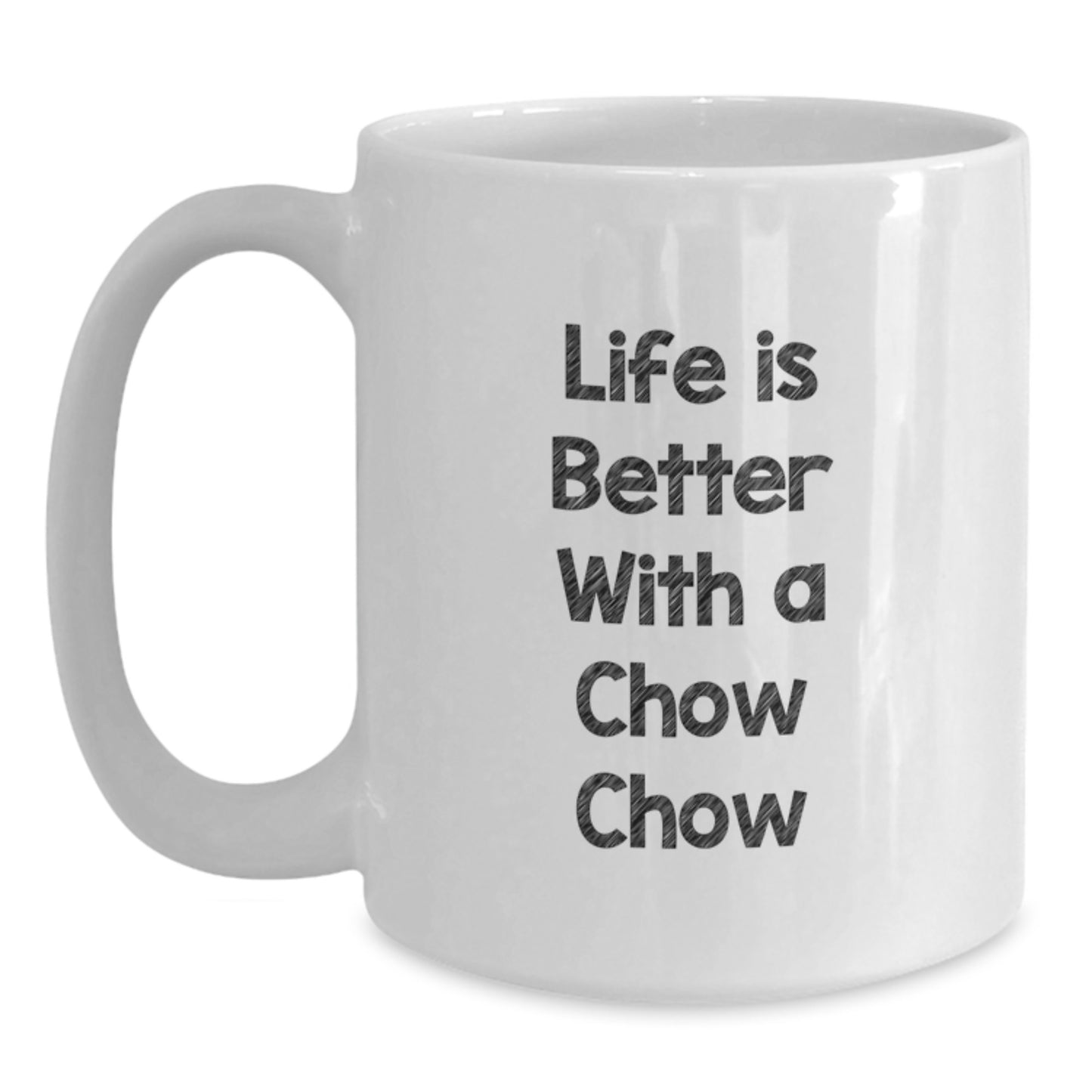 Funny Chow Chow Dog Gifts from Family to Graduates with White Coffee Mug - Life Is Better With A Chow Chow - Main
