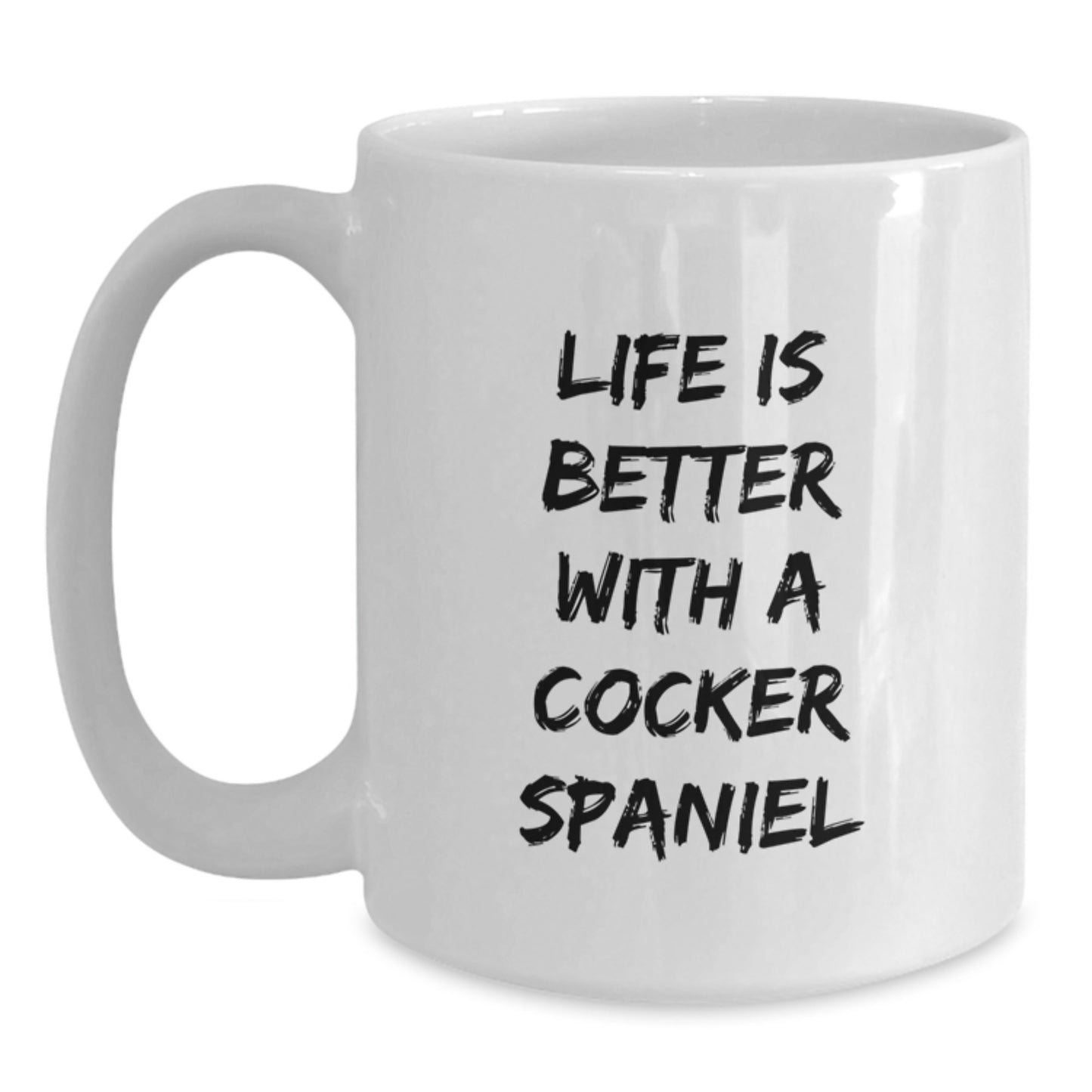 Funny Cocker Spaniel Dog Quotes Gifts for Men, Women, Friends, Family - 'Life Is Better With A Cocker Spaniel' White Coffee Mug for Graduation - Main