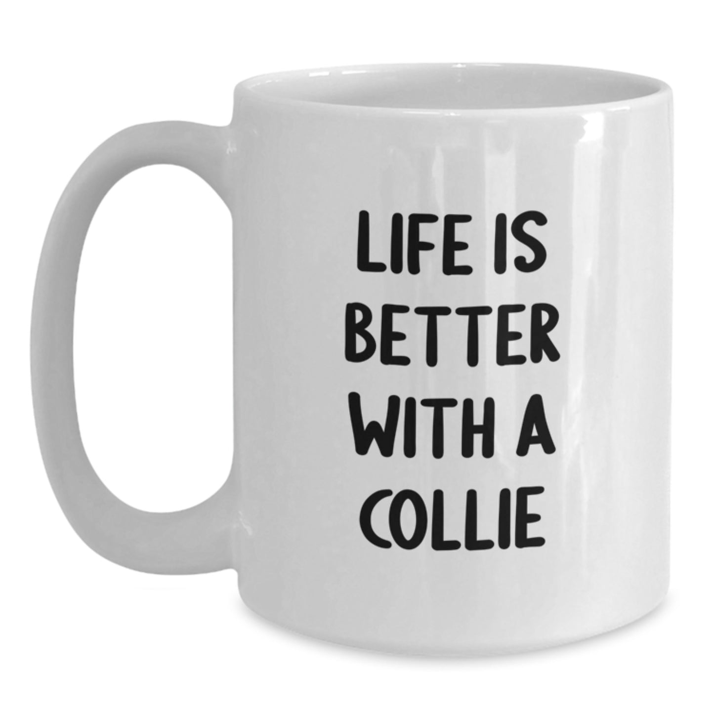 Funny Collie Dog Gifts for Men from Family - Life Is Better With A Collie, White Ceramic Coffee Mug for Graduation - Main