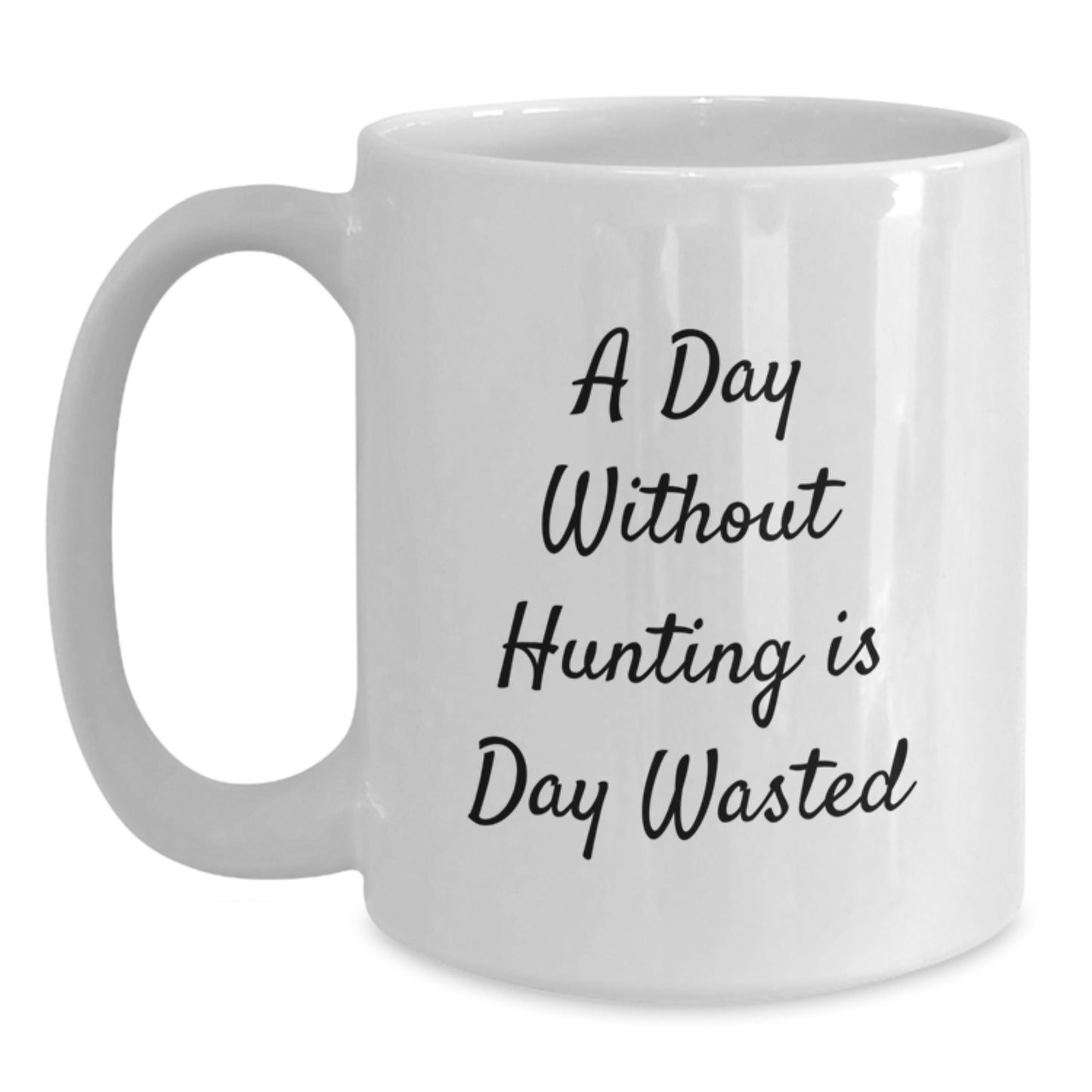 Hunting Enthusiasts, Gifts from Friends, Funny White Coffee Mug - 'A Day Without Hunting Is Day Wasted', Inspiring Birthday Unique Gifts for Hunting Men - Main