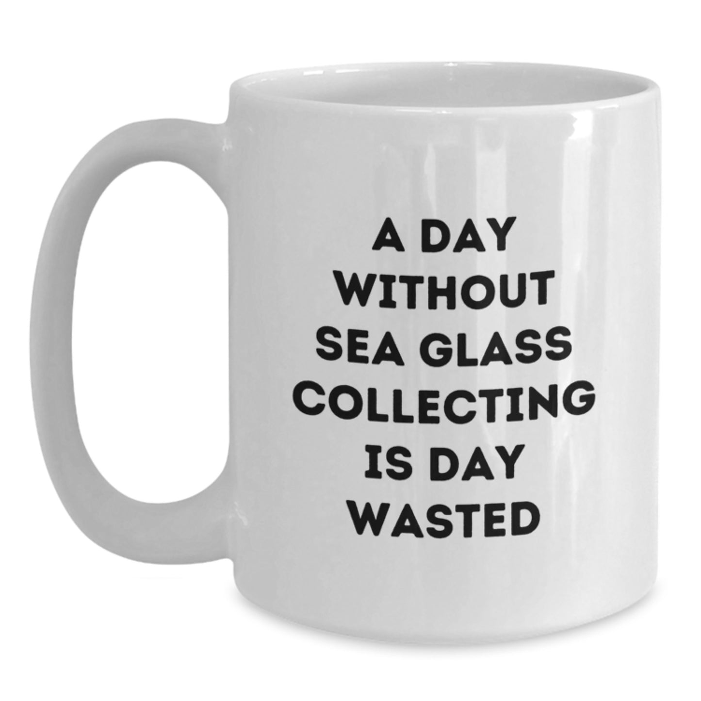 Sea Glass Collecting Enthusiasts Gifts from Friends, Funny White Coffee Mug for Birthday, A Day Without Sea Glass Collecting Is Day Wasted, Perfect for Men or Women - Main