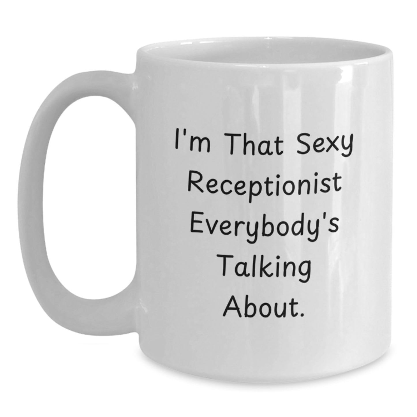 Funny Receptionist Gifts - White Coffee Mug, Perfect for Coworkers - I'm That Sexy Receptionist Everybody's Talking About Christmas Unique Gifts from Men - Main